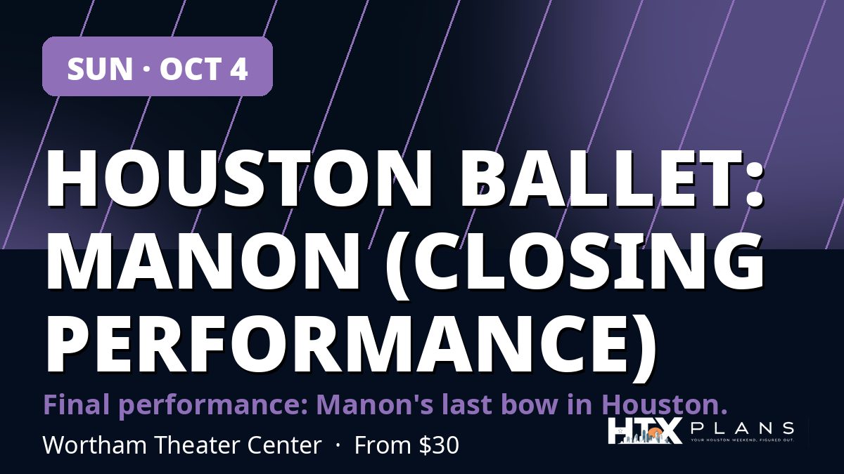 Houston Ballet: Manon (Closing Performance)